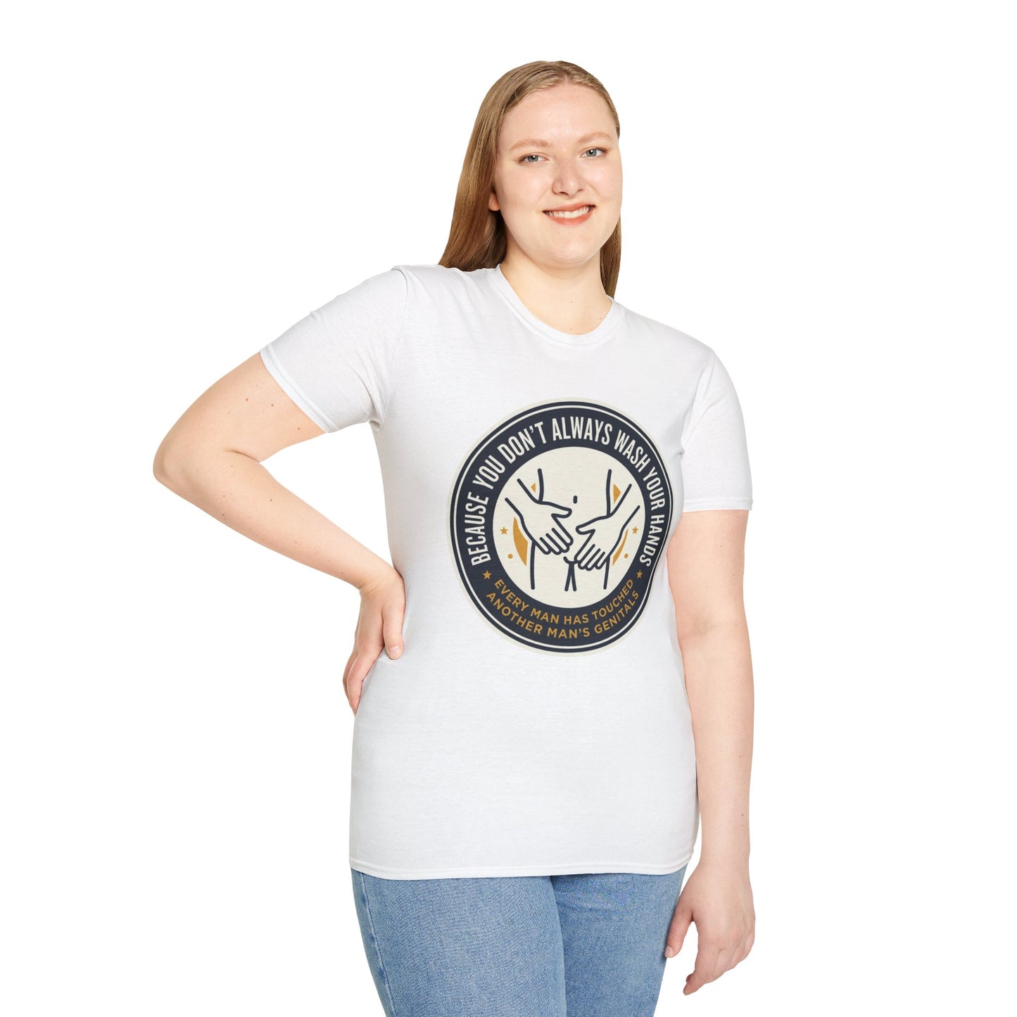 "Because You Don't Always Wash Your Hands" Graphic Tee (Handwashing Reminder)