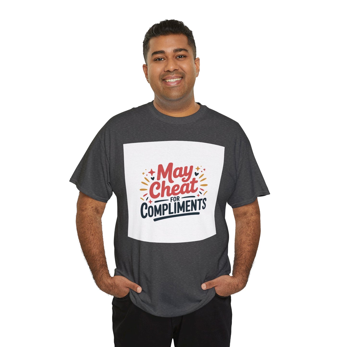 May Cheat for Compliments T-Shirt — Funny Sarcastic Graphic Tee