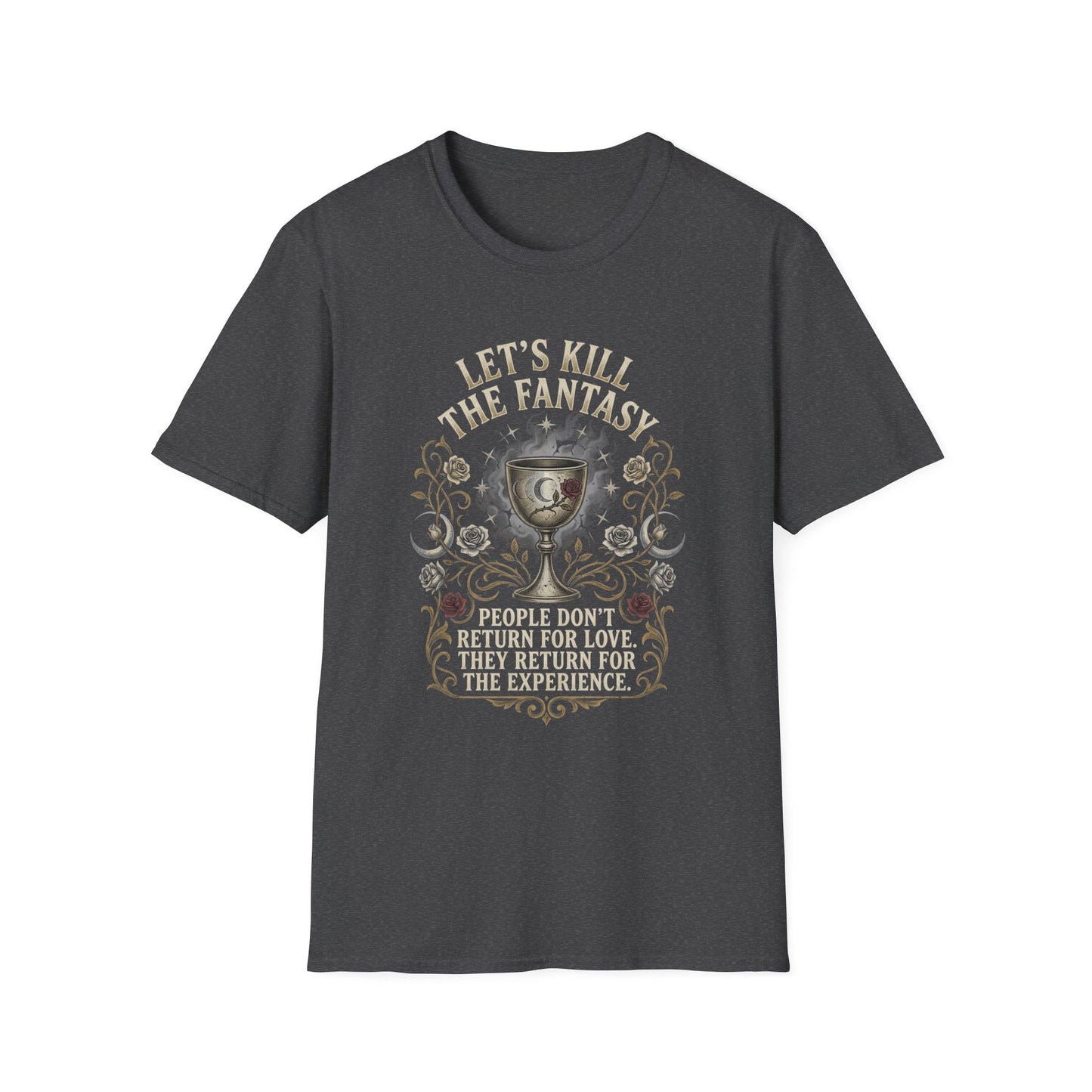Let's Kill the Fantasy T‑Shirt — Dark Gothic Chalice Design