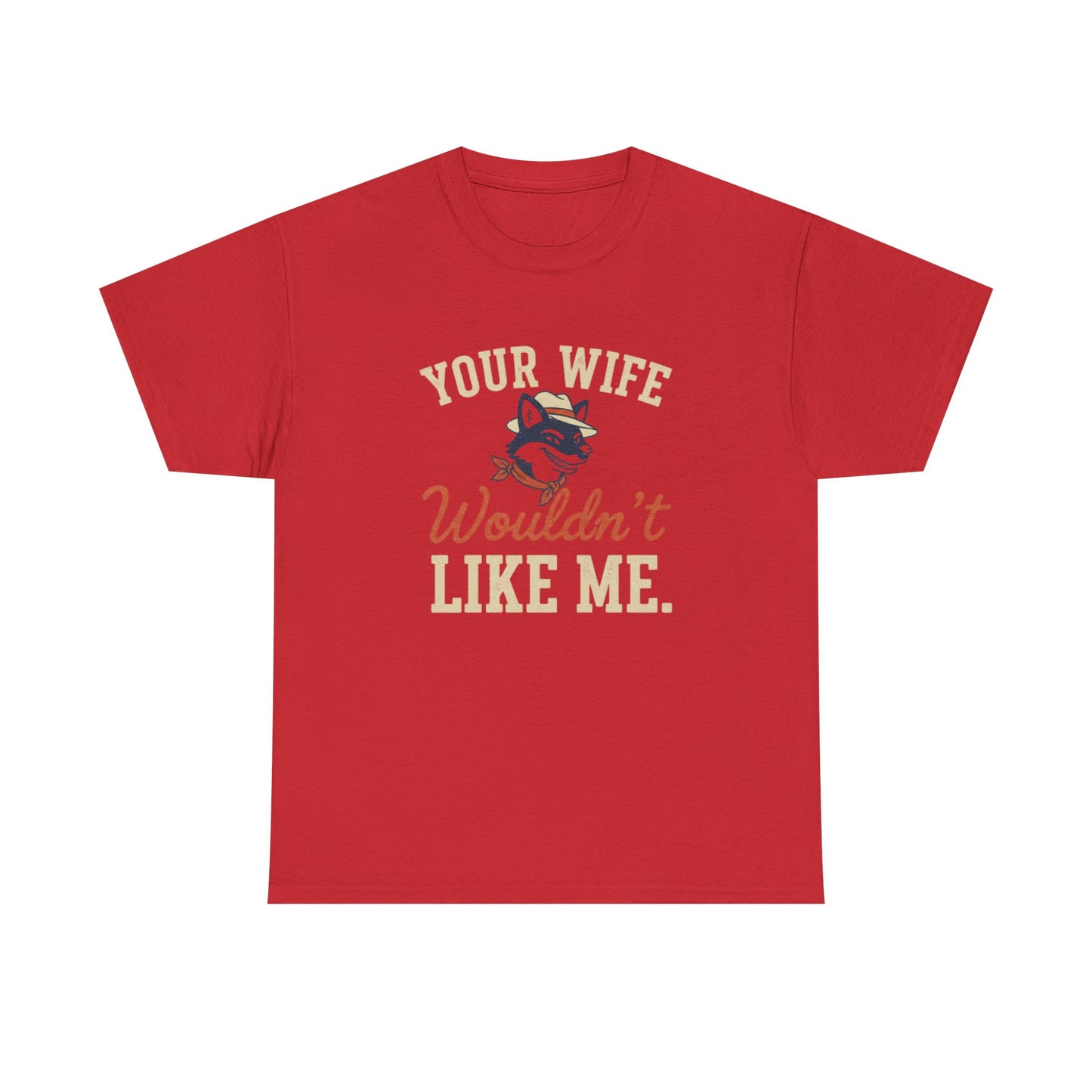 Graphic Tee — “Your Wife Wouldn't Like Me” Husky Dog Humor Shirt Printify