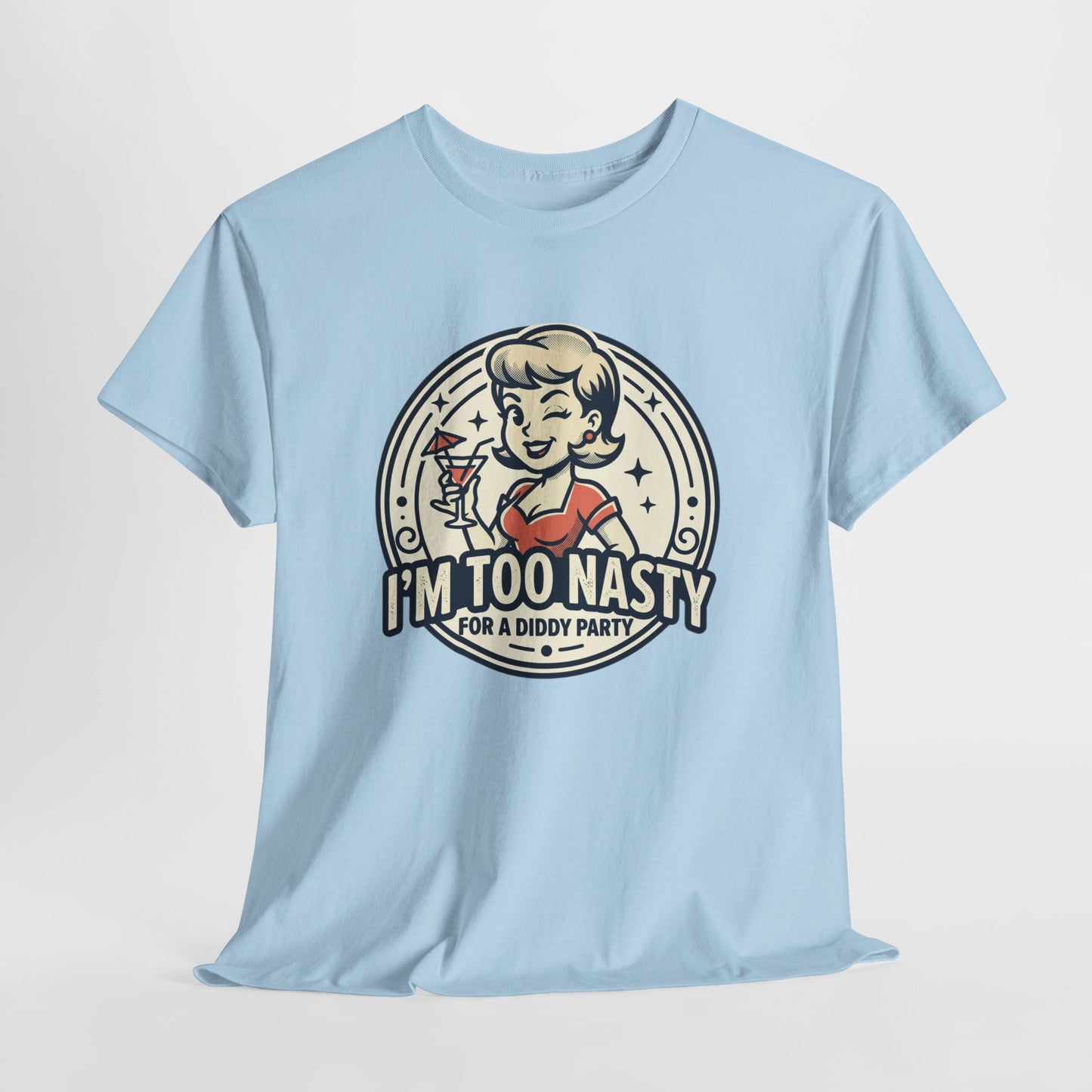 "I'm Too Nasty for a Diddy Party" Retro Cocktail Graphic Tee