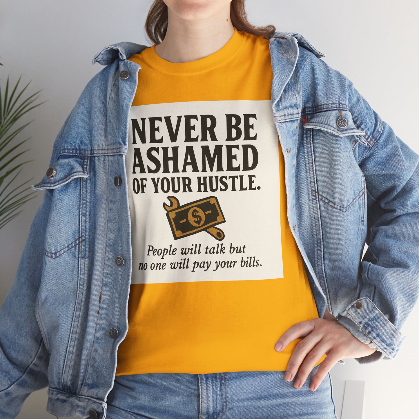 T-Shirt — "Never Be Ashamed of Your Hustle" Motivational Money Graphic Tee