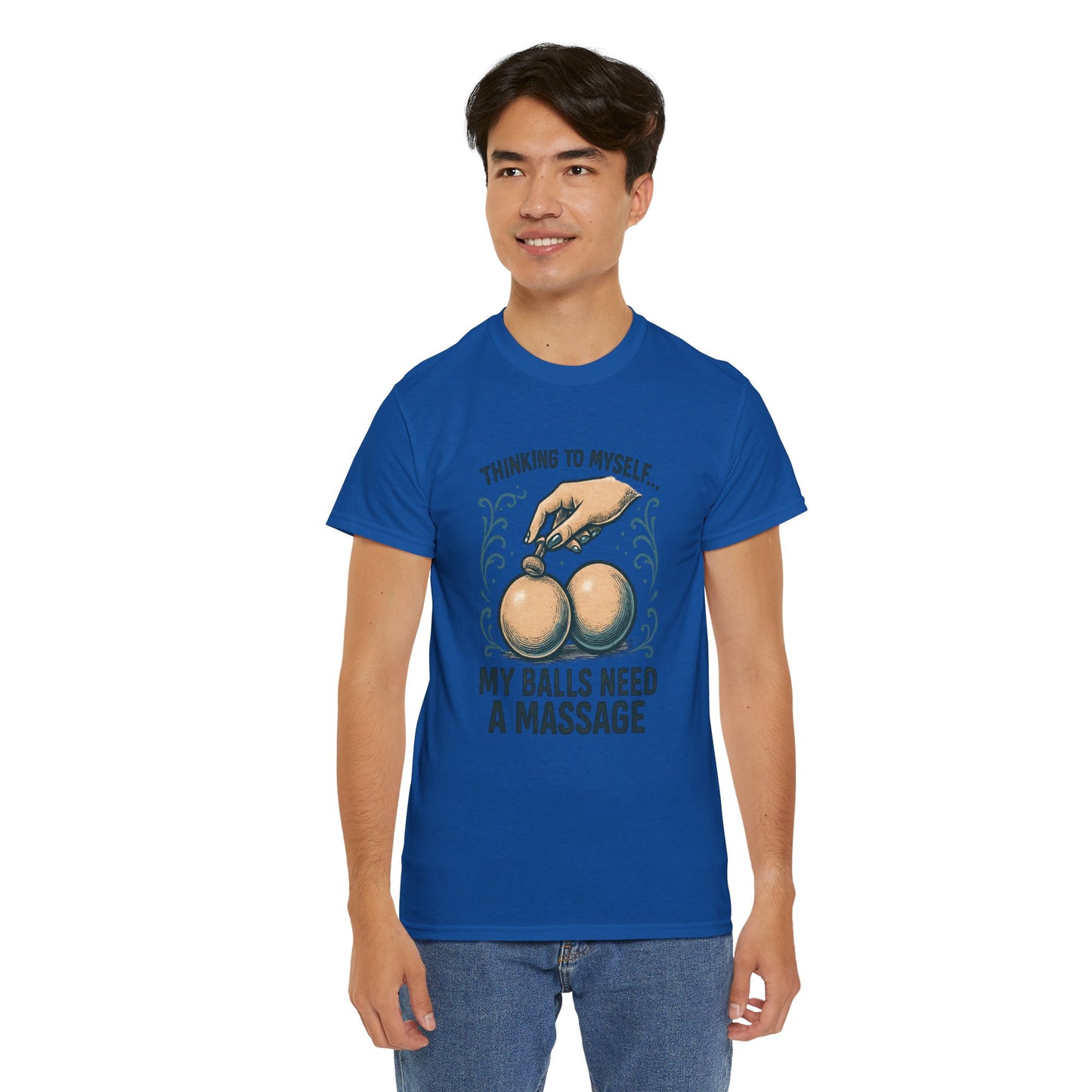 T-Shirt — "Thinking to Myself: My Balls Need a Massage" Funny Novelty Tee