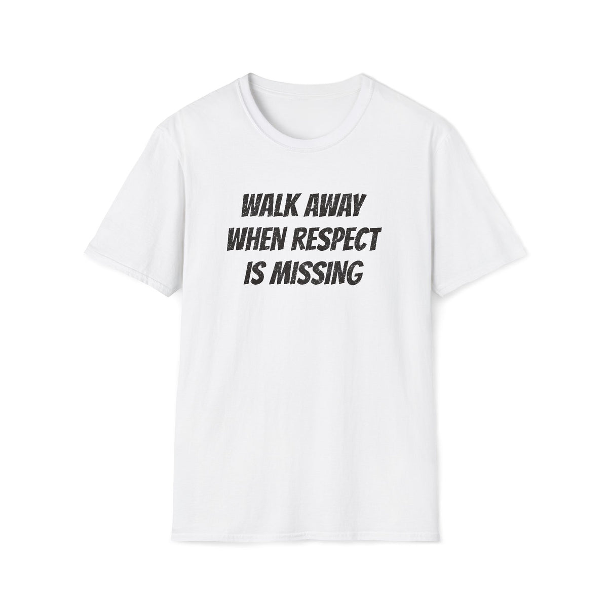 Walk Away When Respect Is Missing T-Shirt
