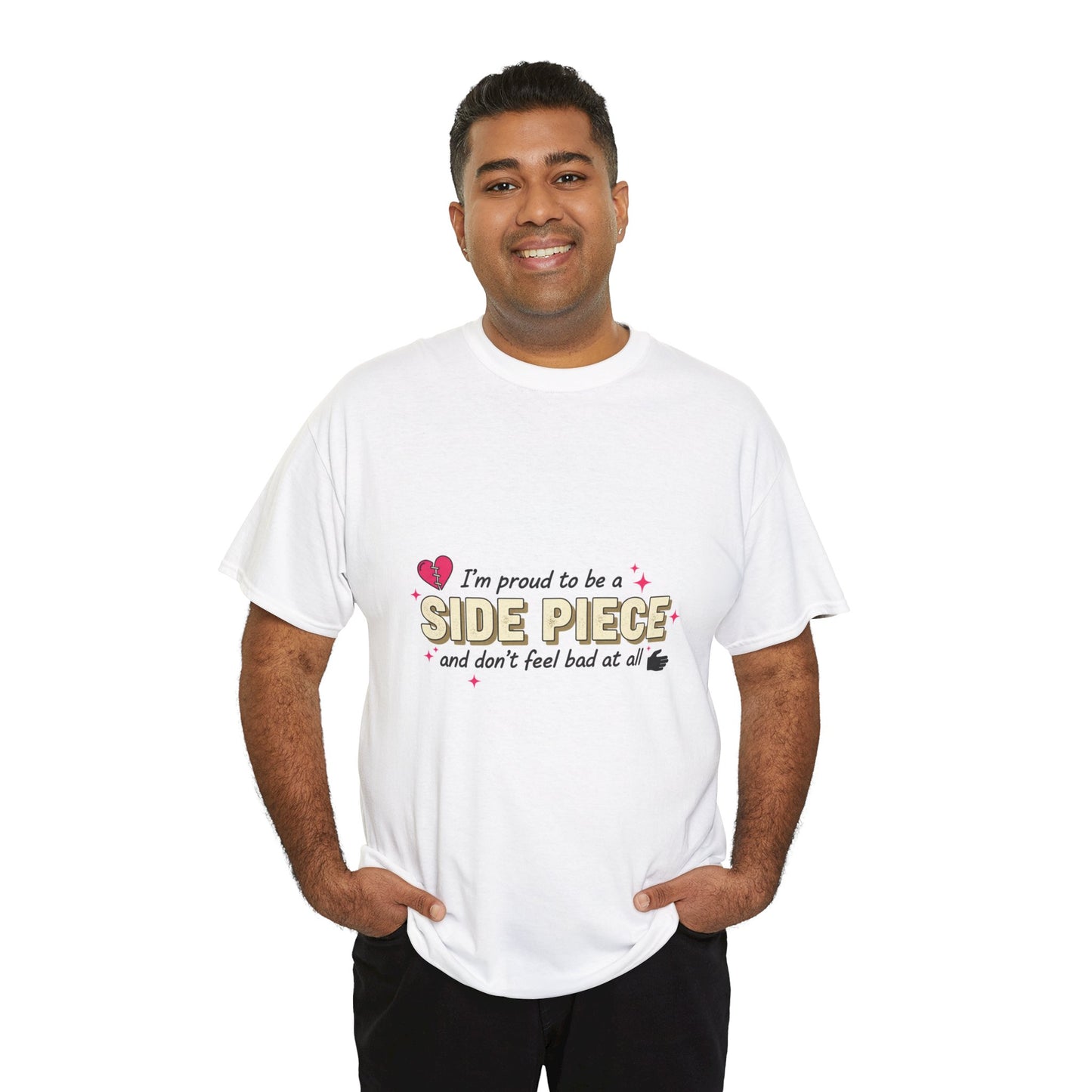 Side Piece Funny Graphic Tee — "I’m Proud to Be a Side Piece and Don’t Feel Bad at All" Printify