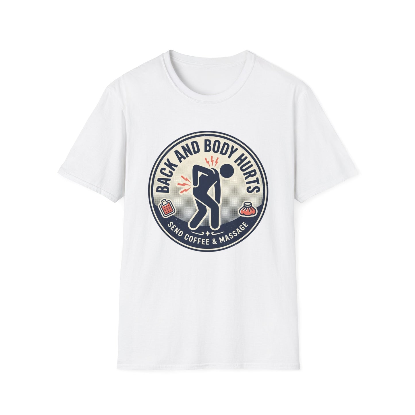 Back and Body Hurts T-Shirt – Funny Pain Relief Graphic Tee (Send Coffee & Massage)