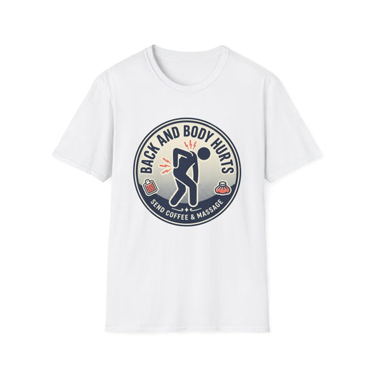 Back and Body Hurts T-Shirt – Funny Pain Relief Graphic Tee (Send Coffee & Massage)