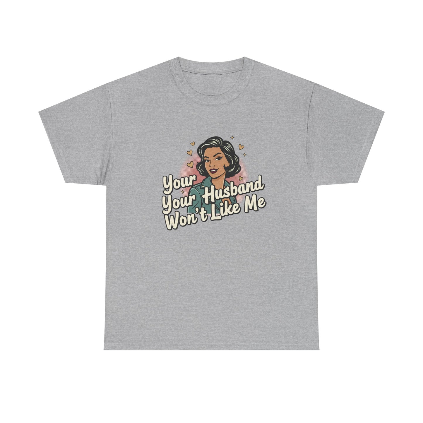 Graphic Tee — Retro Pinup "Your Husband Won't Like Me" Statement Shirt Printify