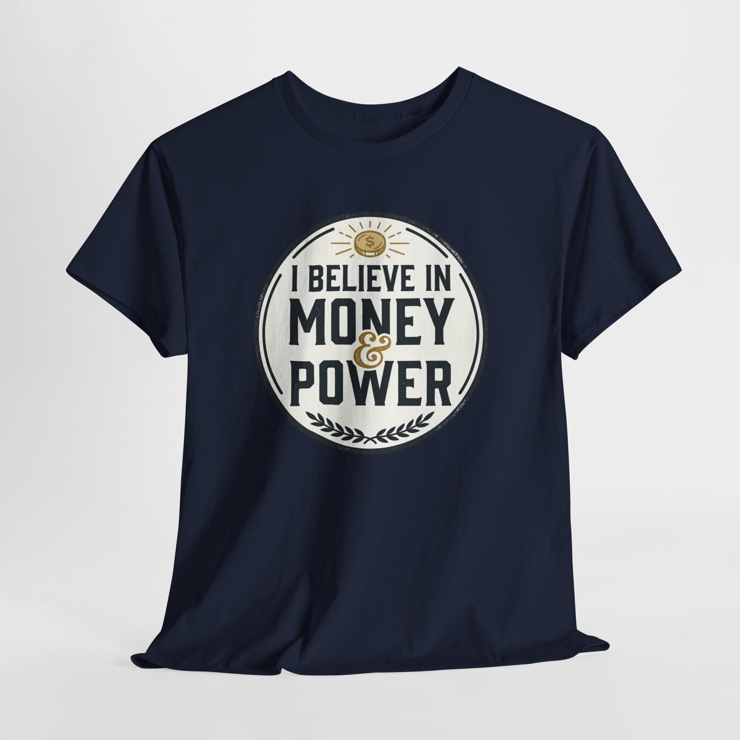 I Believe in Money & Power T-Shirt — Motivational Retro Graphic Tee