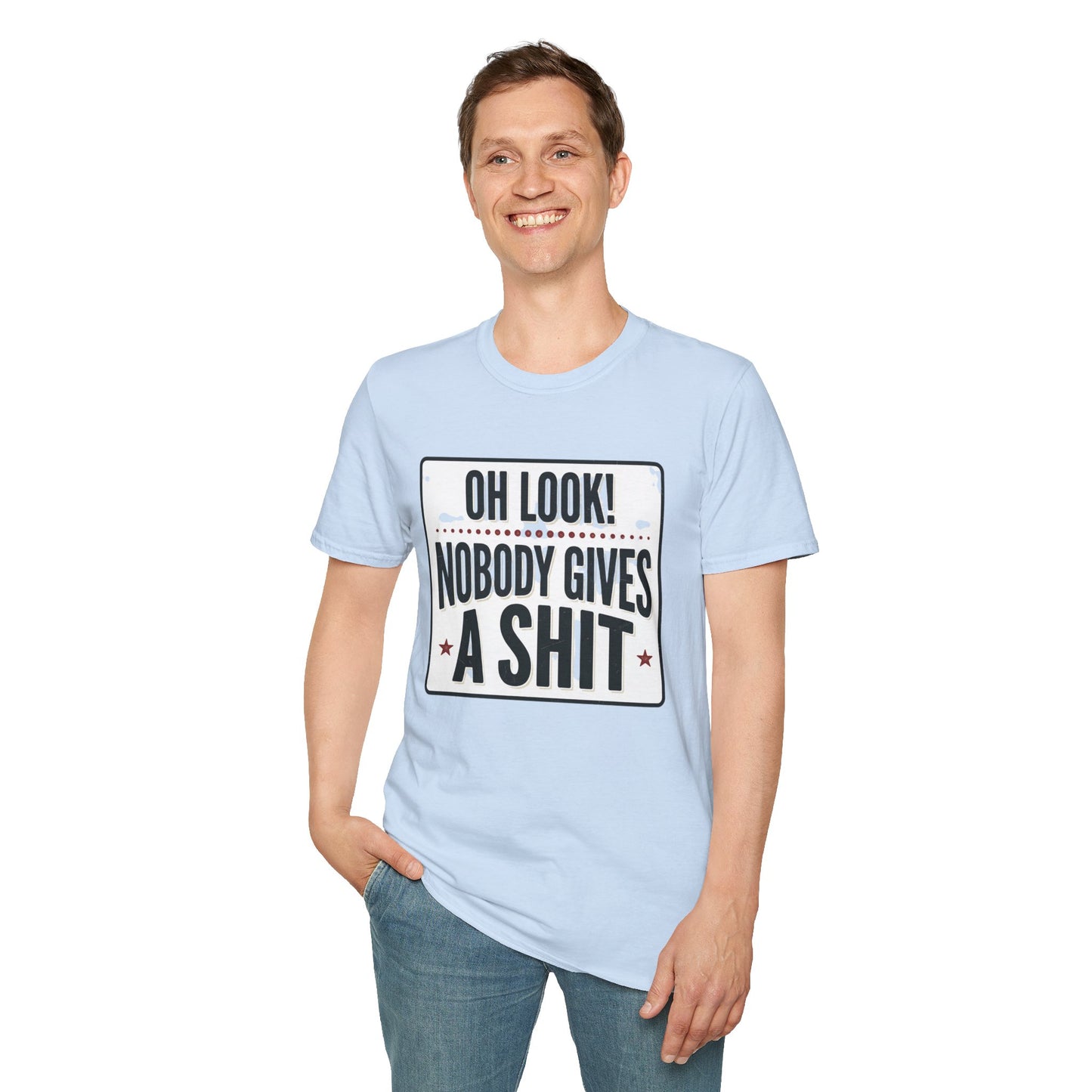 "Oh Look! Nobody Gives A Shit" Bold Funny Tee