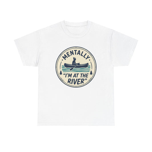 "Mentally I’m At The River" Canoe Graphic Tee