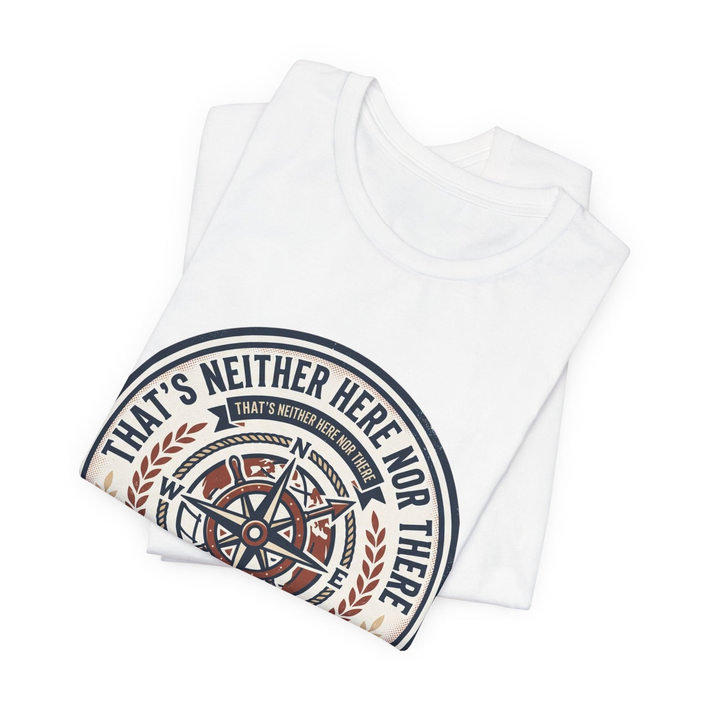 Compass Graphic Tee — "That's Neither Here Nor There" Nautical Adventure T‑Shirt