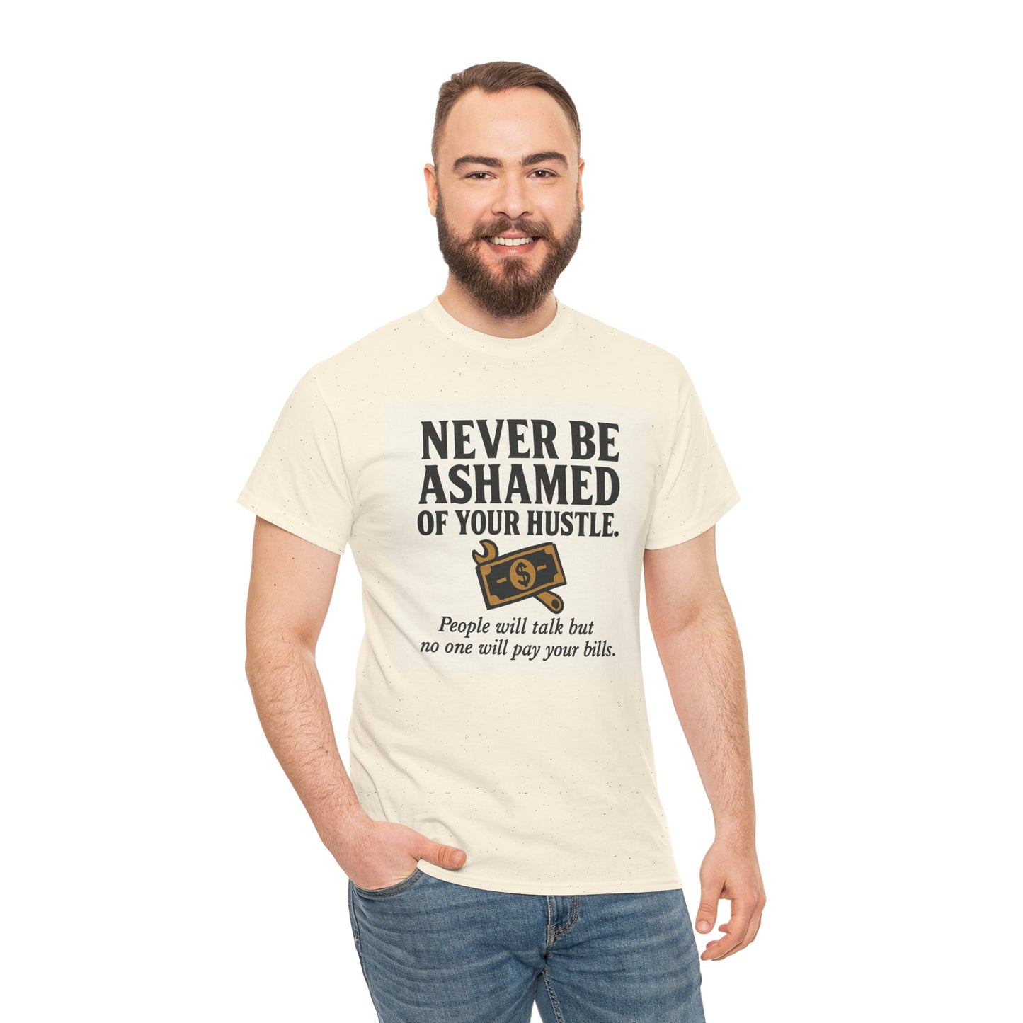 T-Shirt — "Never Be Ashamed of Your Hustle" Motivational Money Graphic Tee