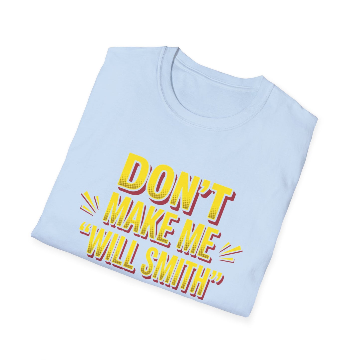 Don't Make Me "Will Smith" T-Shirt — Bold Yellow Graphic Tee