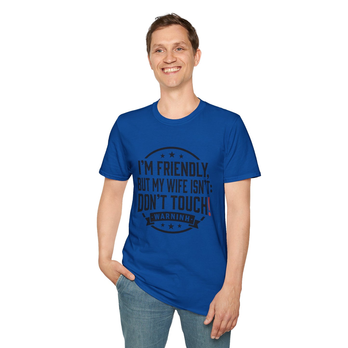 I'm Friendly But My Wife Isn't T-Shirt – Funny Couples Protection Tee