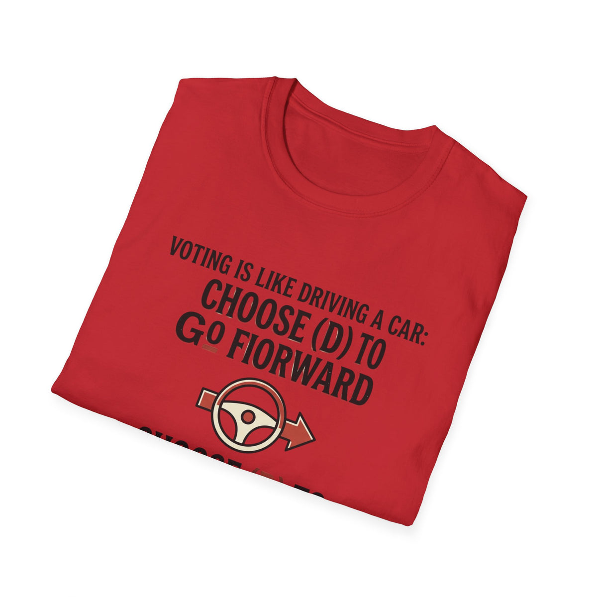 Voting Is Like Driving T-Shirt – "Choose (D) to Go Forward, Choose (R) to Go Backward" Political Voter Awareness Tee