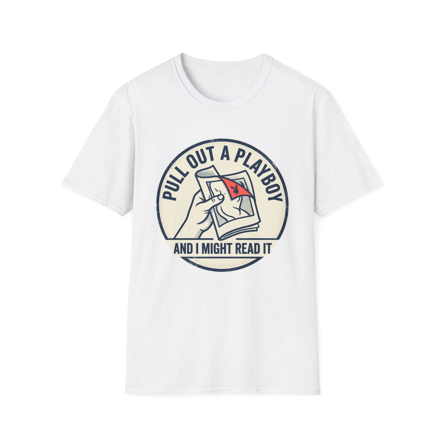 T-Shirt — “Pull Out a Playboy (And I Might Read It)” Retro Graphic Tee