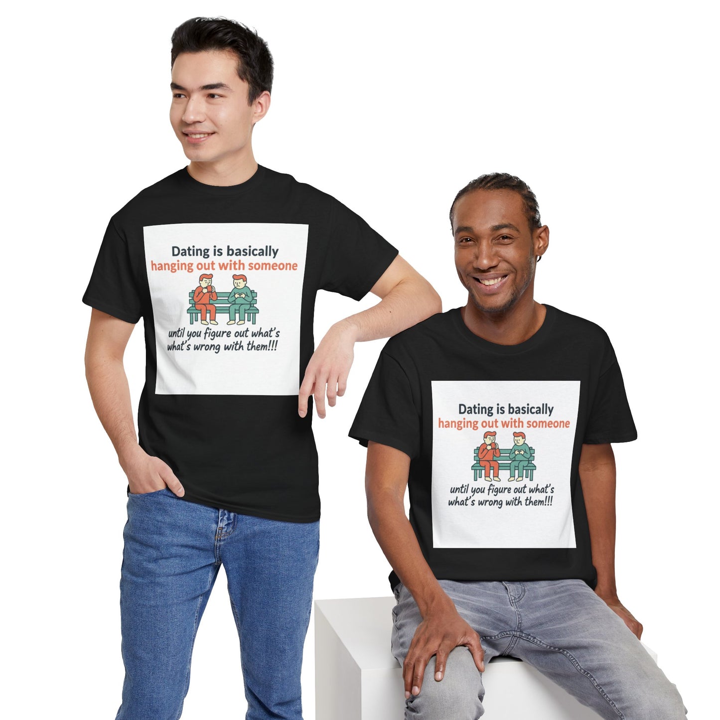 Dating Humor T‑Shirt — "Dating is basically hanging out with someone… until you figure out what's wrong with them!"