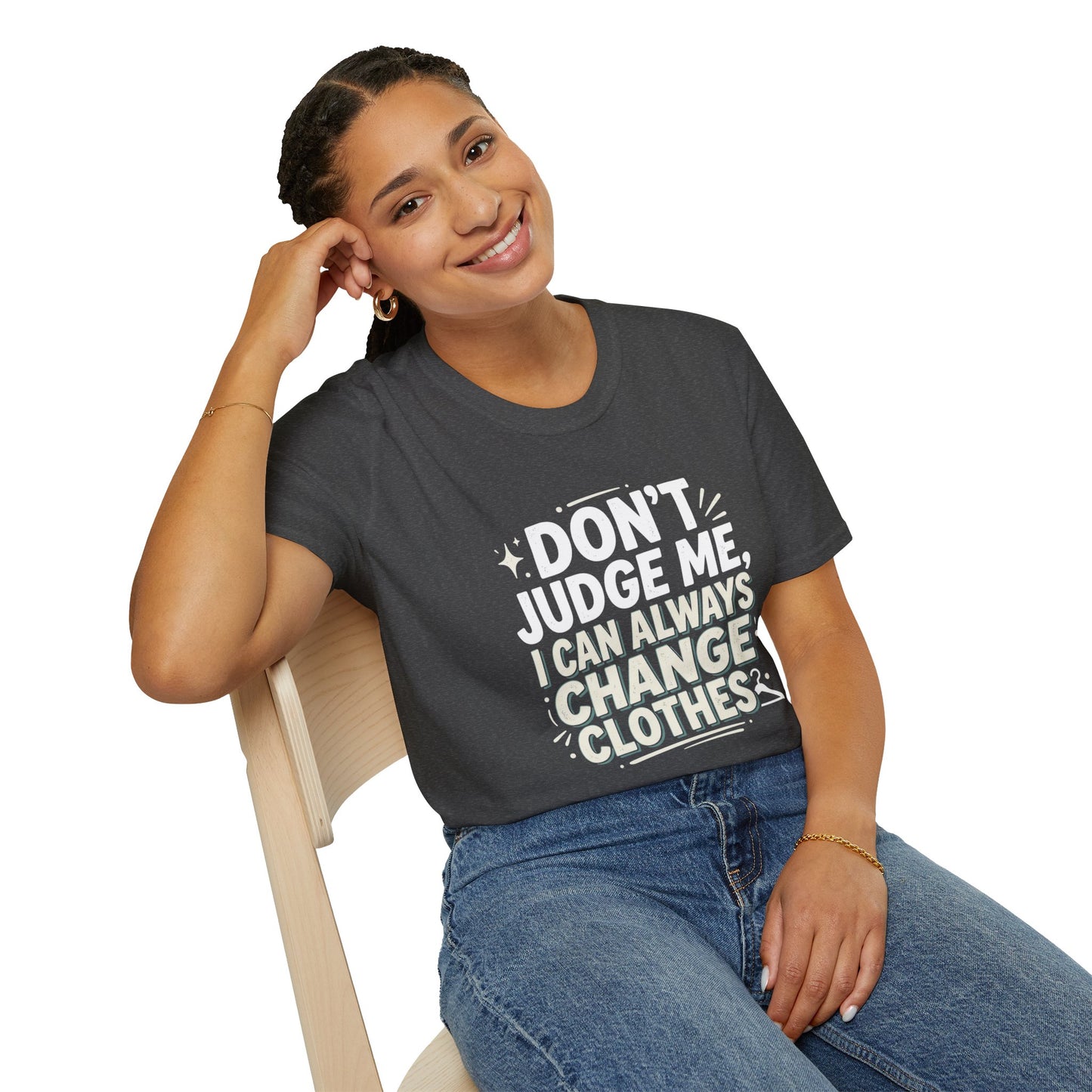Don't Judge Me I Can Always Change Clothes T-Shirt