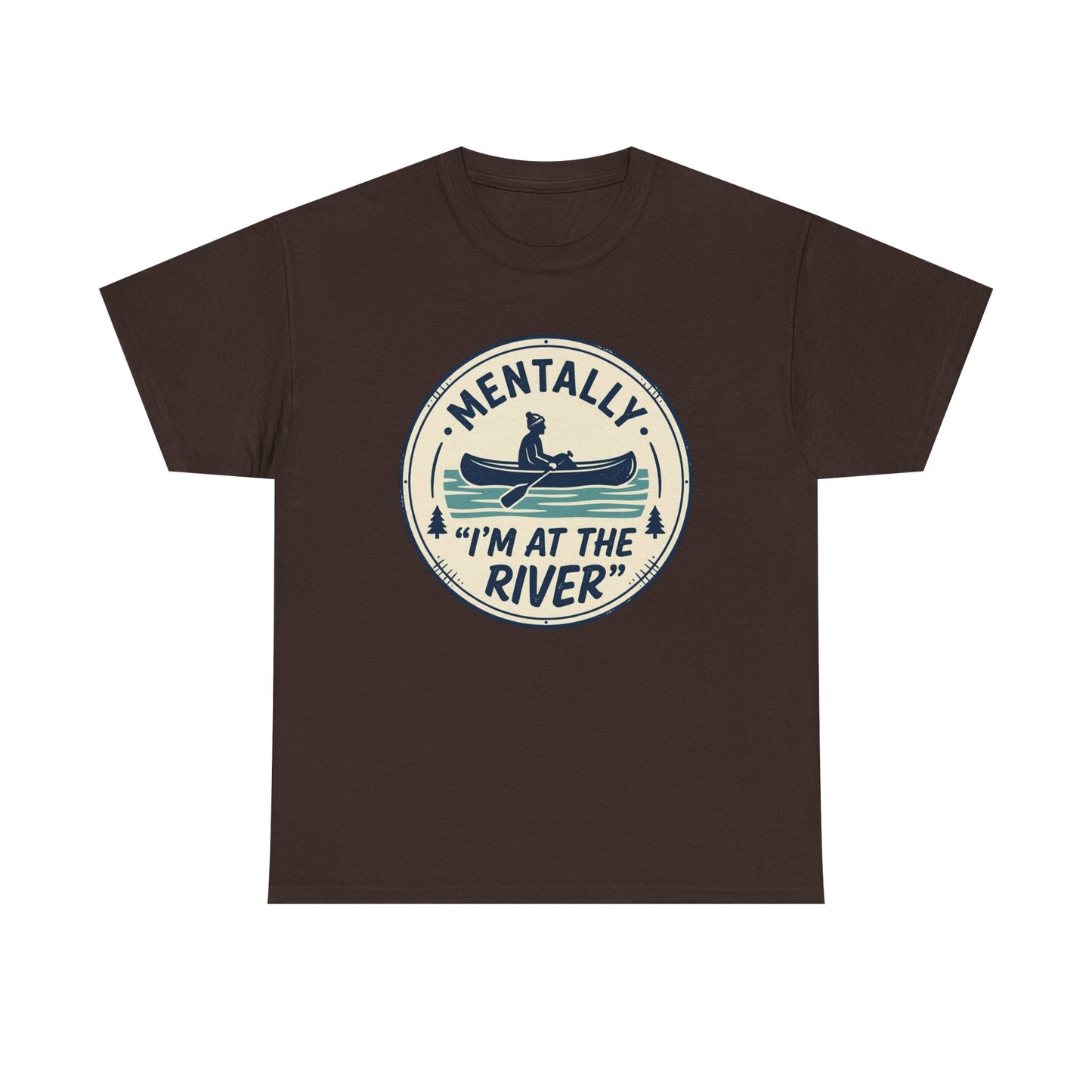 "Mentally I’m At The River" Canoe Graphic Tee
