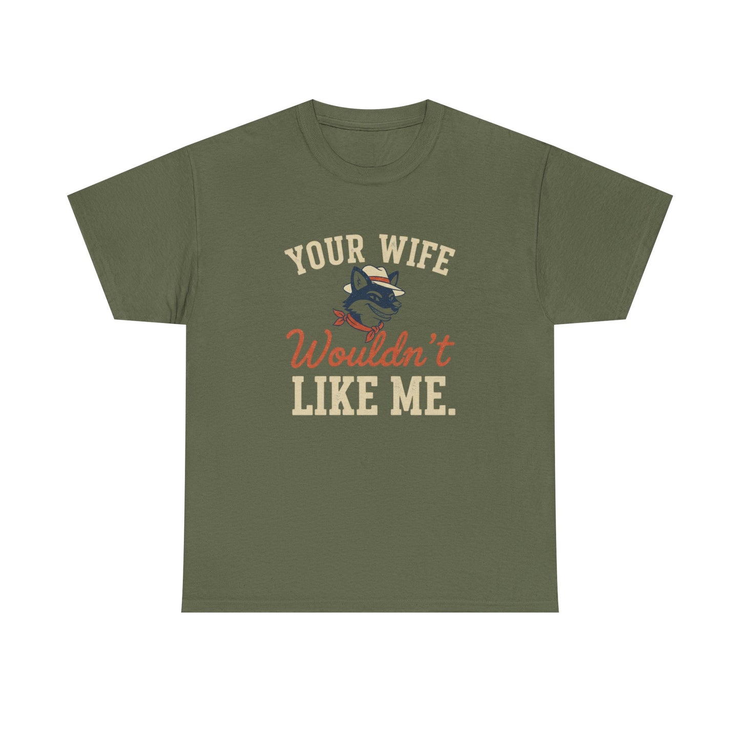 Graphic Tee — “Your Wife Wouldn't Like Me” Husky Dog Humor Shirt Printify