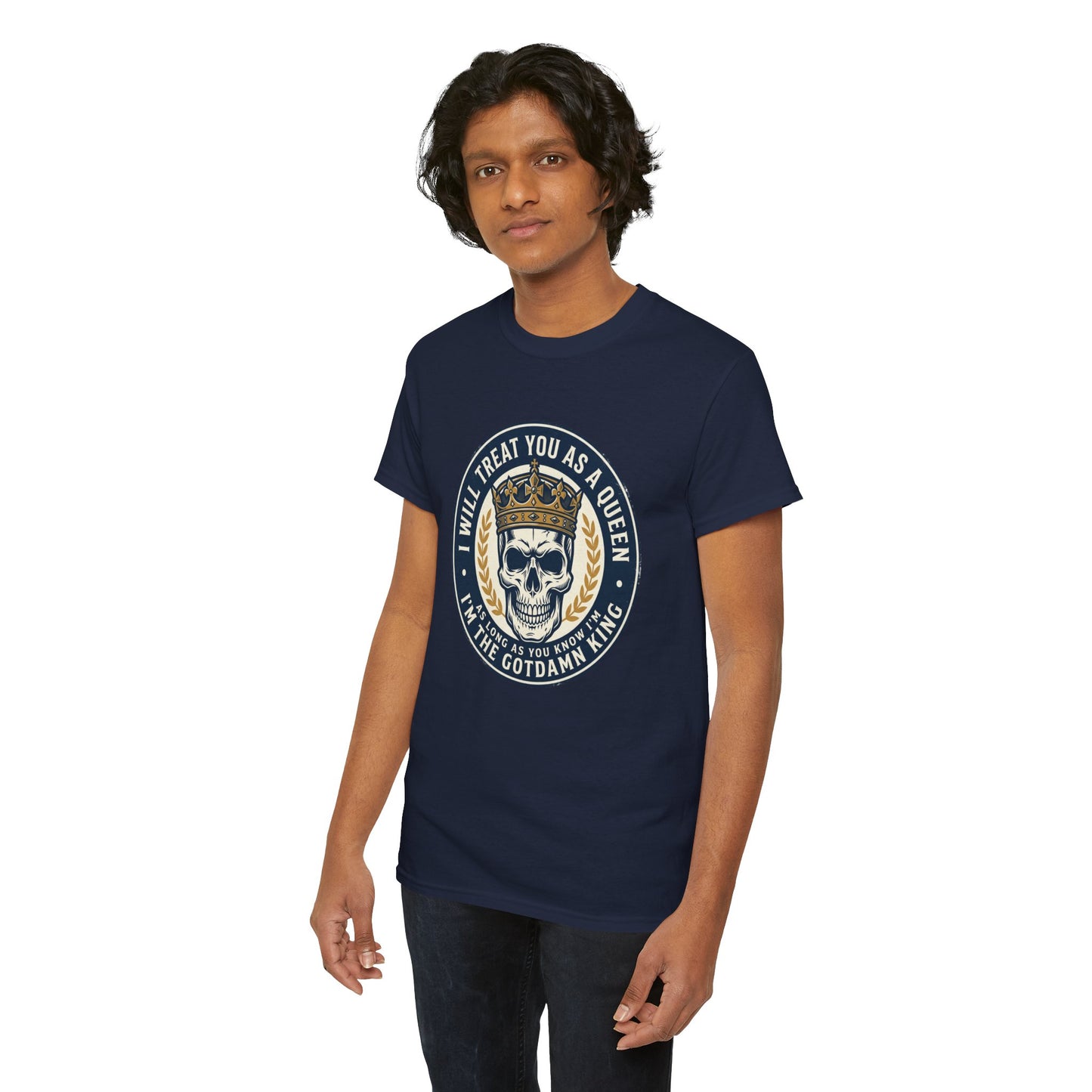 Skull King Tee — "I Will Treat You As A Queen" Graphic T-Shirt