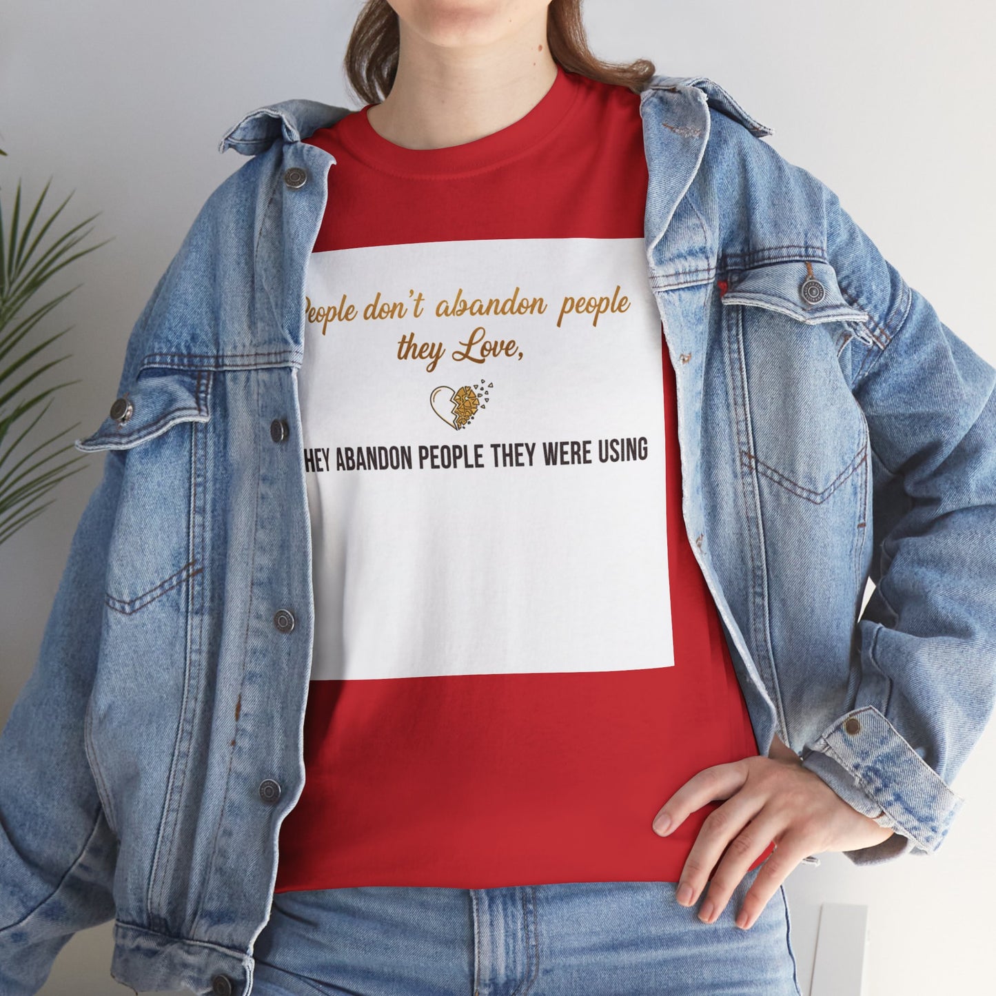 T-Shirt — "People don’t abandon people they love, they abandon people they were using" Inspirational Quote Tee