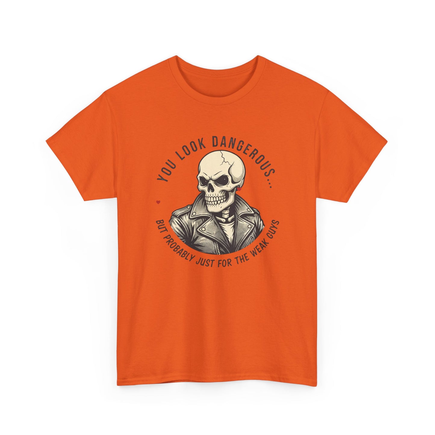 Skull Jacket Tee — “You Look Dangerous (Not Probably Just for the Weak Ones)” Graphic T-Shirt Printify