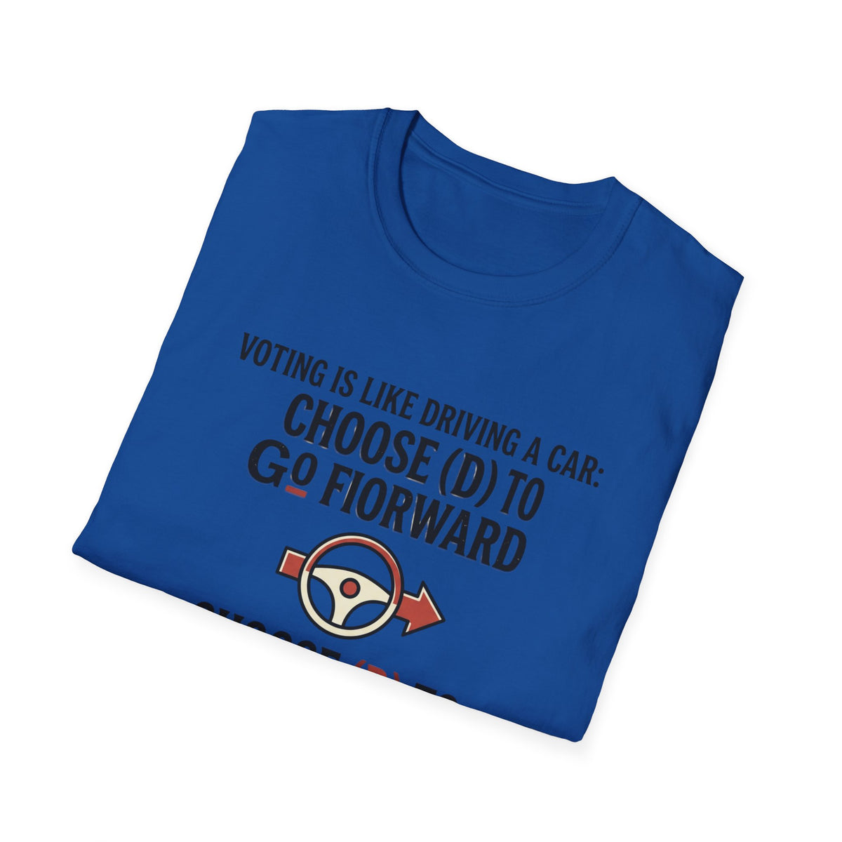 Voting Is Like Driving T-Shirt – "Choose (D) to Go Forward, Choose (R) to Go Backward" Political Voter Awareness Tee
