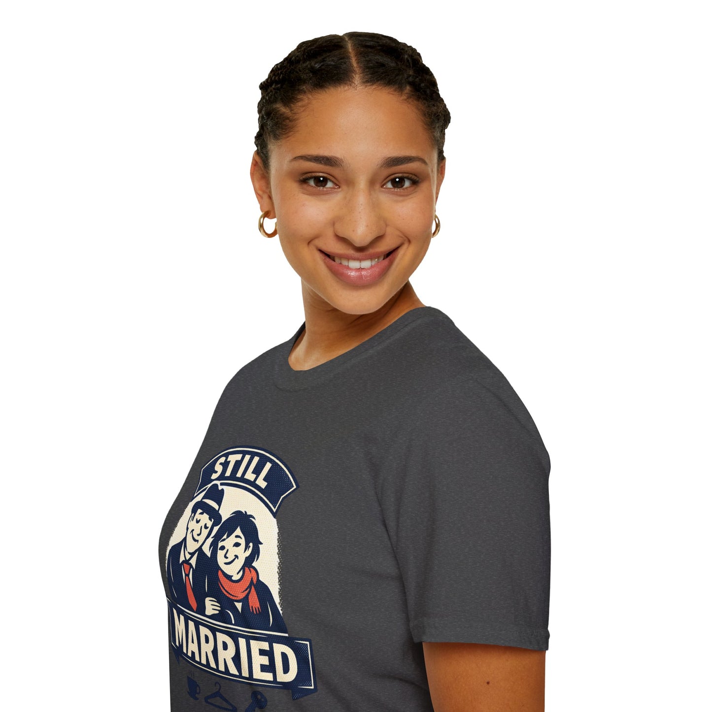 Still Married T-Shirt – Funny Married Couple Graphic Tee for Anniversary & Everyday Wear