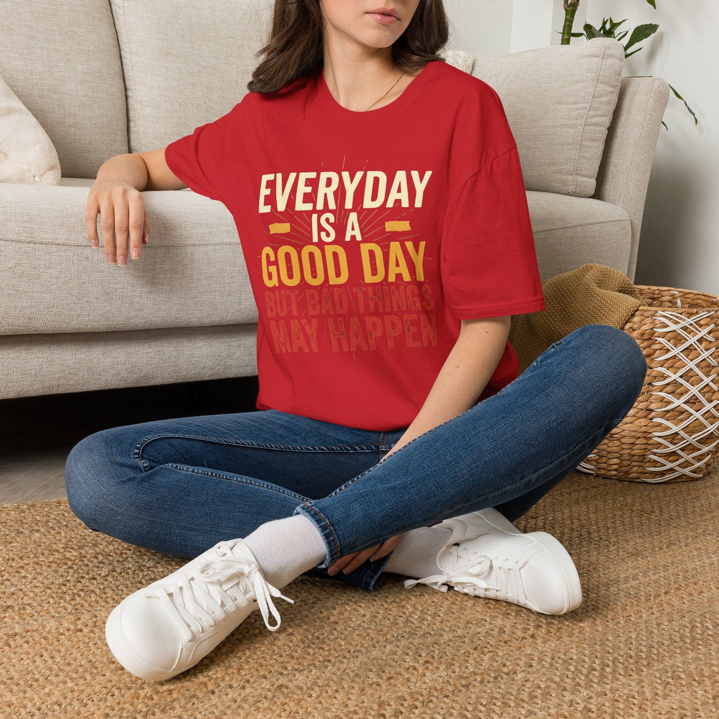 Everyday Is A Good Day T-Shirt — Positive Graphic Tee ("But Bad Things May Happen")
