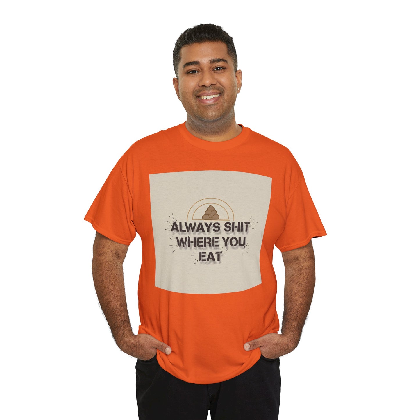 T-Shirt — "Always Shit Where You Eat" Vintage Graphic Tee Printify