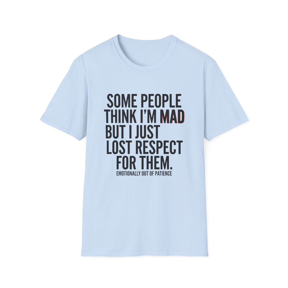 “Some People Think I’m Mad But I Just Lost Respect For Them” Graphic Tee