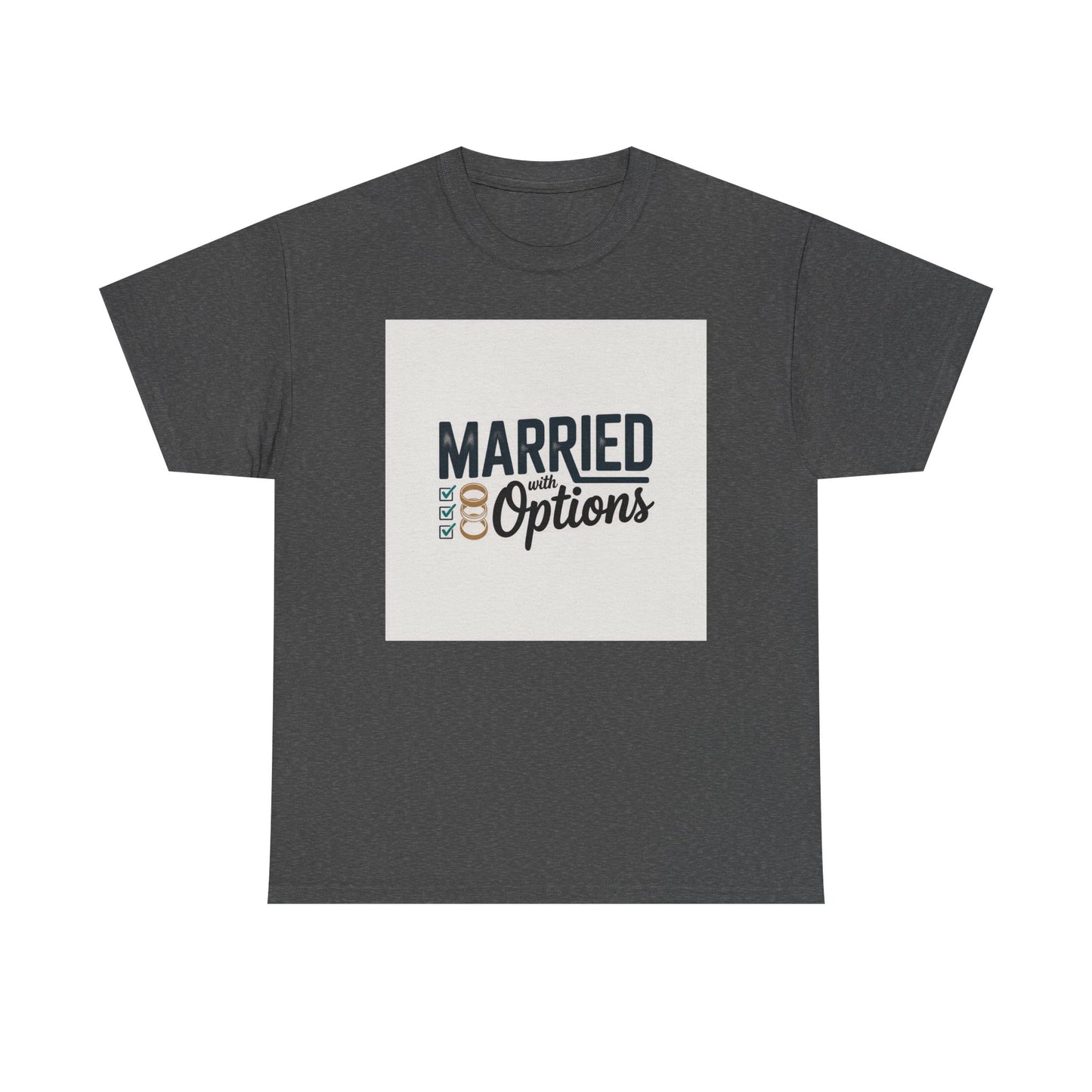 Married (No Other Options) T-Shirt — Funny Marriage Quote Tee