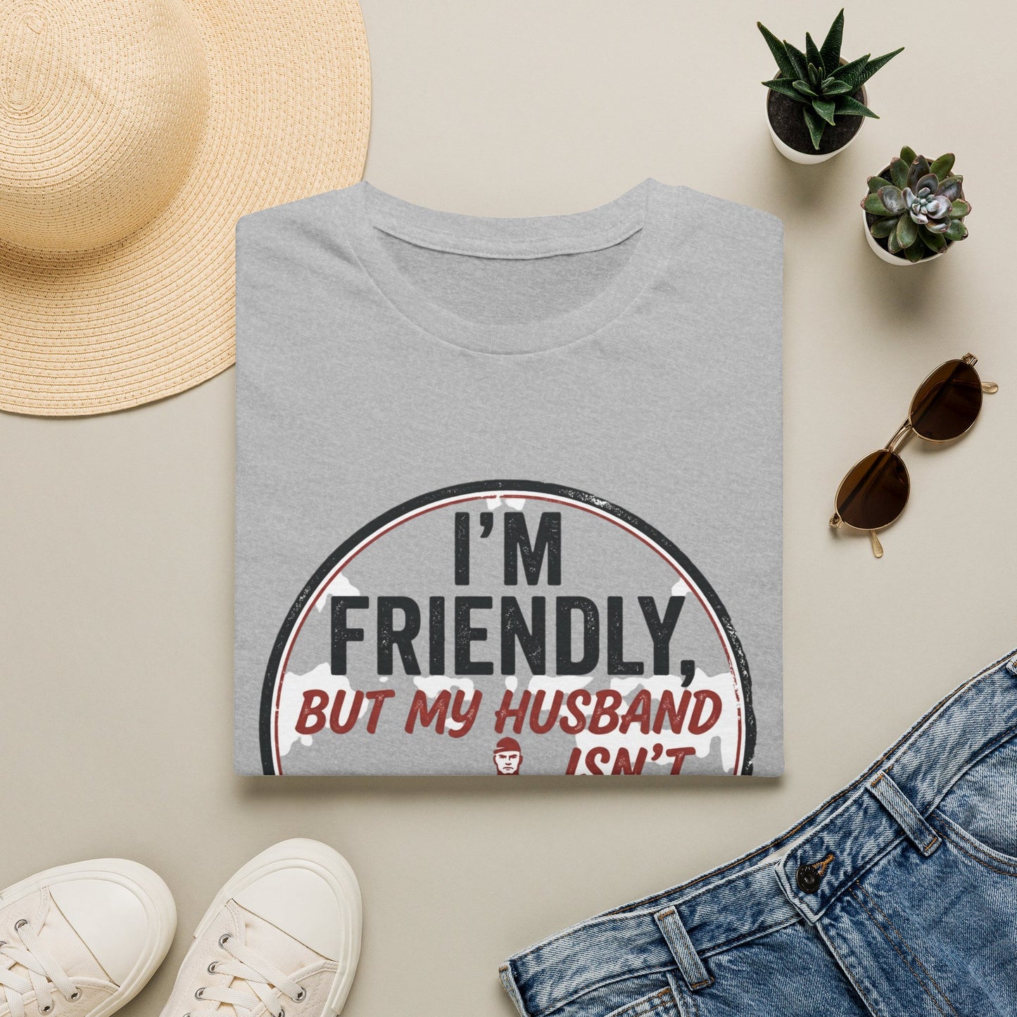 “I'm Friendly, But My Husband Isn't — Don't Touch!”-Funny Wife T-Shirt