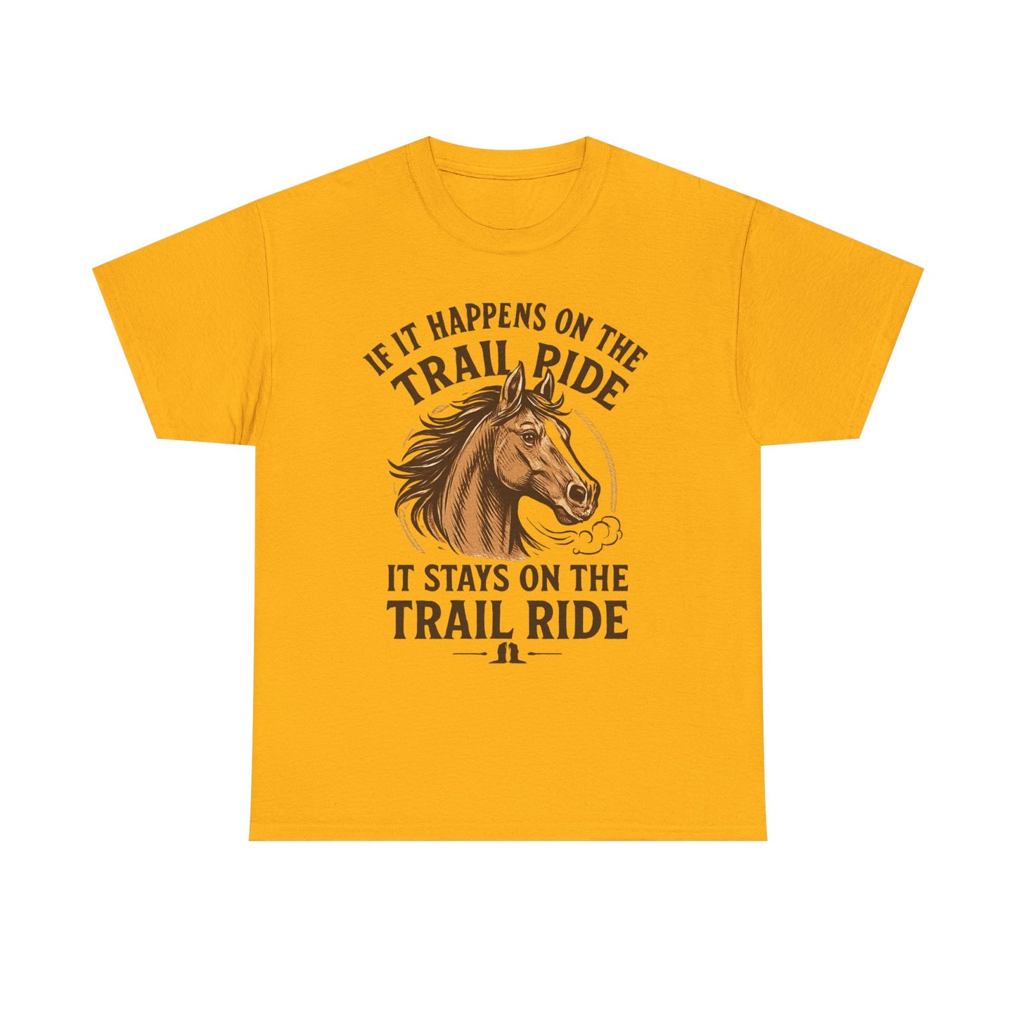 Trail Ride T-Shirt — "If It Happens On The Trail Ride, It Stays On The Trail Ride" Horse Tee