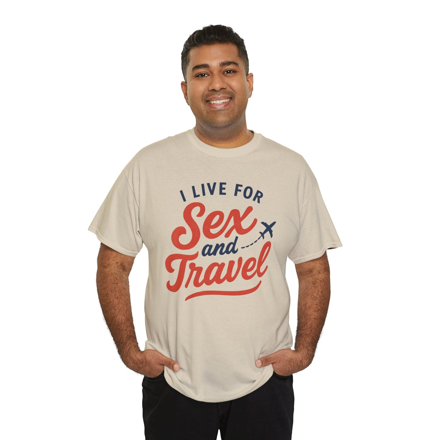 Sex and Travel T-Shirt — I Live For Sex and Travel Graphic Tee