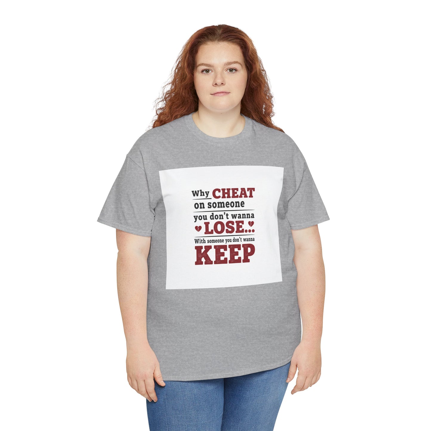 T-Shirt — "Why Cheat on Someone You Don’t Wanna Lose" Relationship Quote Tee Printify
