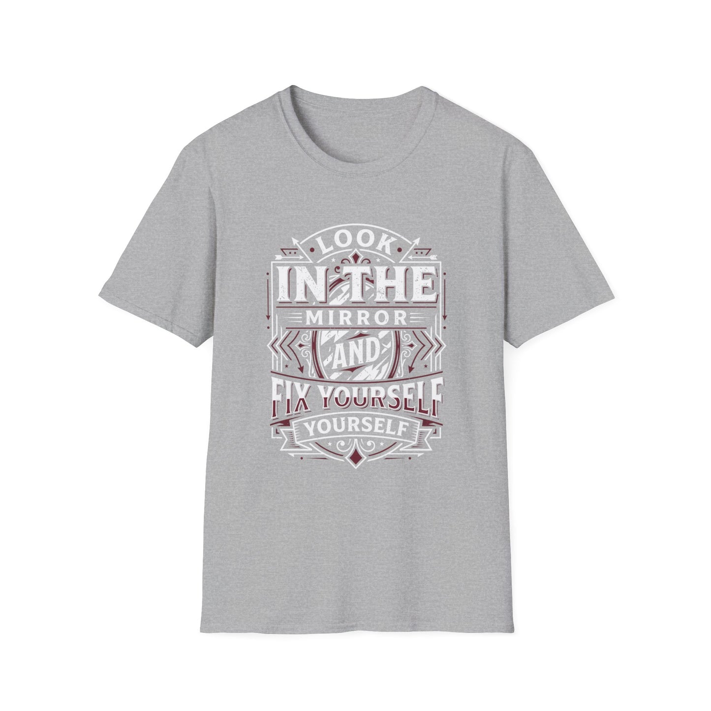 Look in the Mirror Fix Yourself T-Shirt