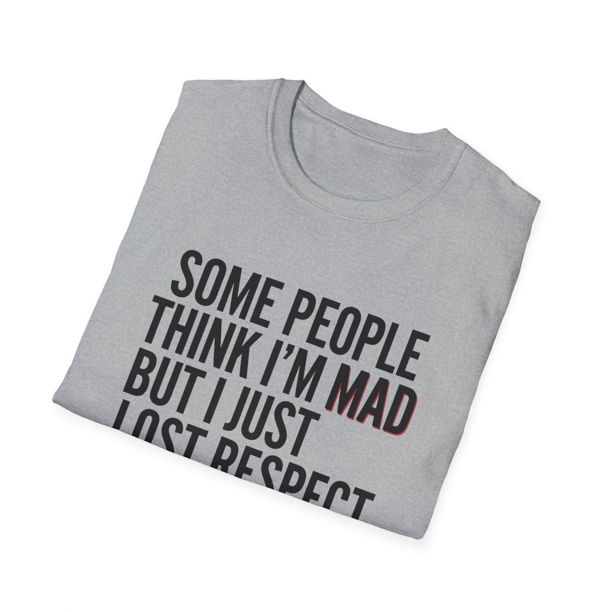 “Some People Think I’m Mad But I Just Lost Respect For Them” Graphic Tee
