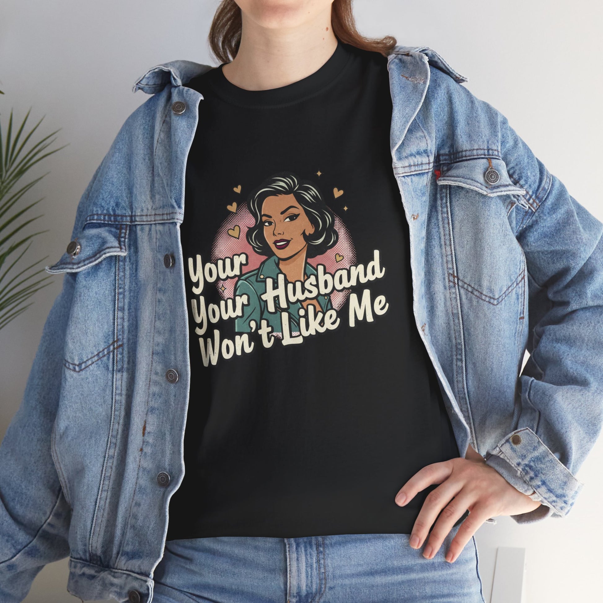 Graphic Tee — Retro Pinup "Your Husband Won't Like Me" Statement Shirt Printify