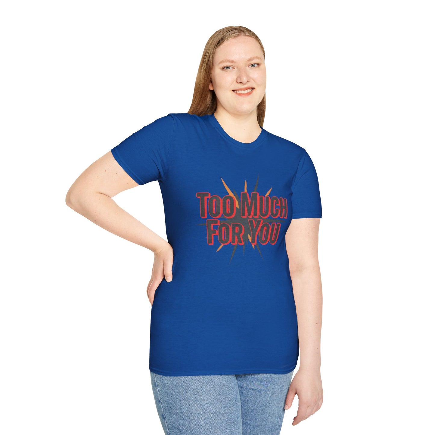 Too Much For You T-Shirt — Bold Retro Graphic Tee Printify