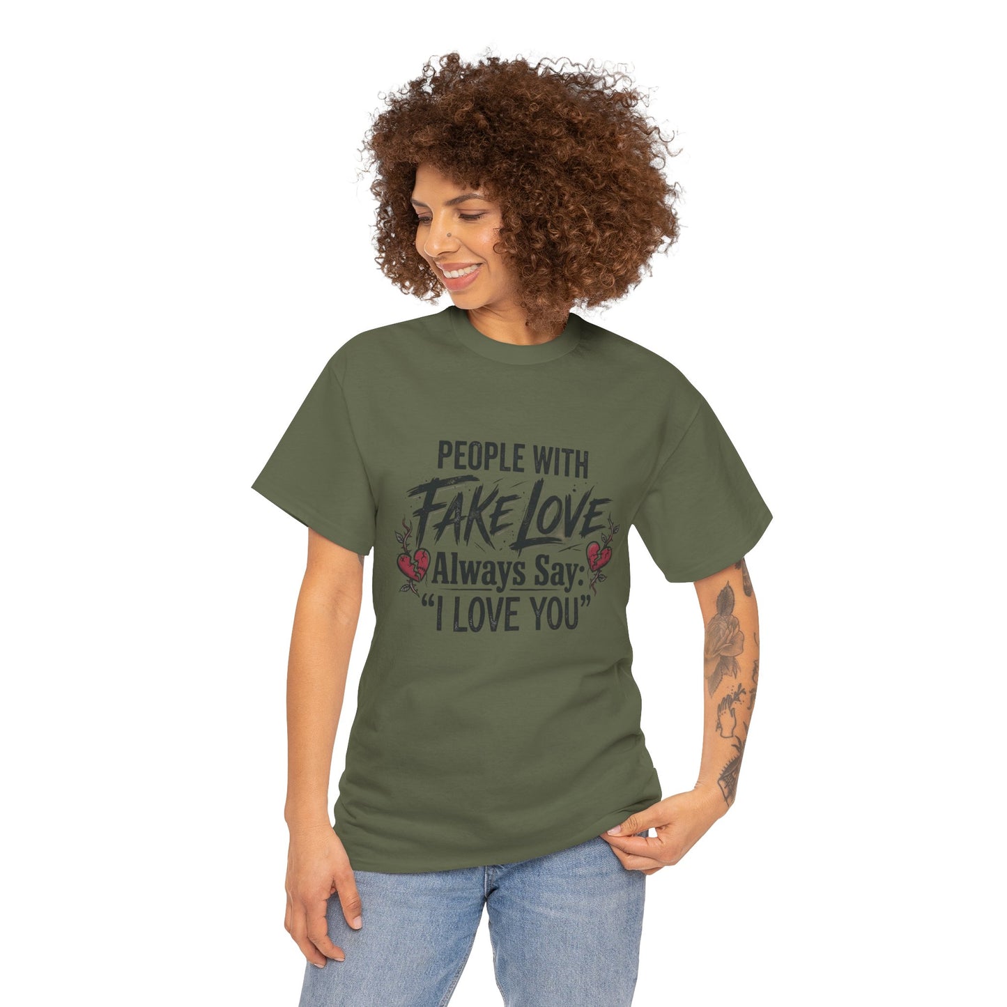 "People With Fake Love Always Say: 'I Love You'" Inspirational Statement Shirt
