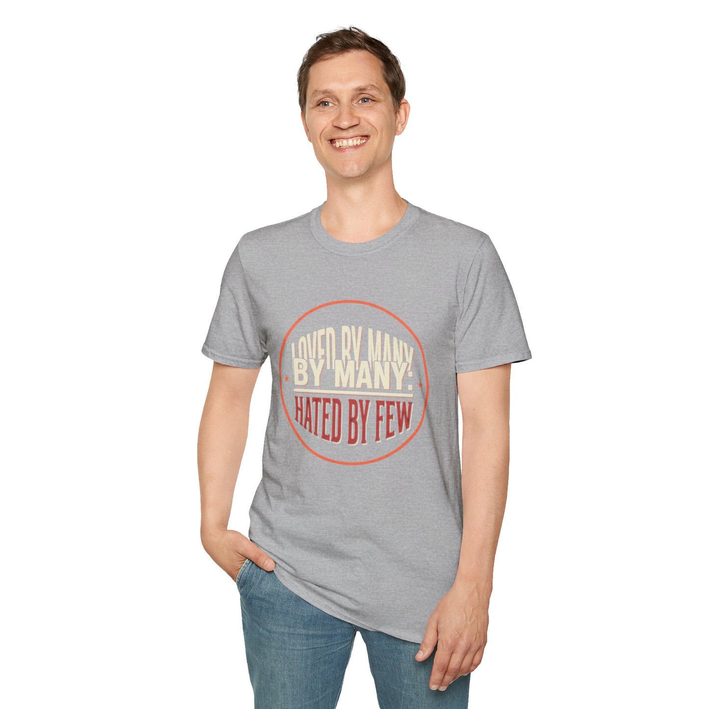 Loved By Many, Hated By Few T-Shirt