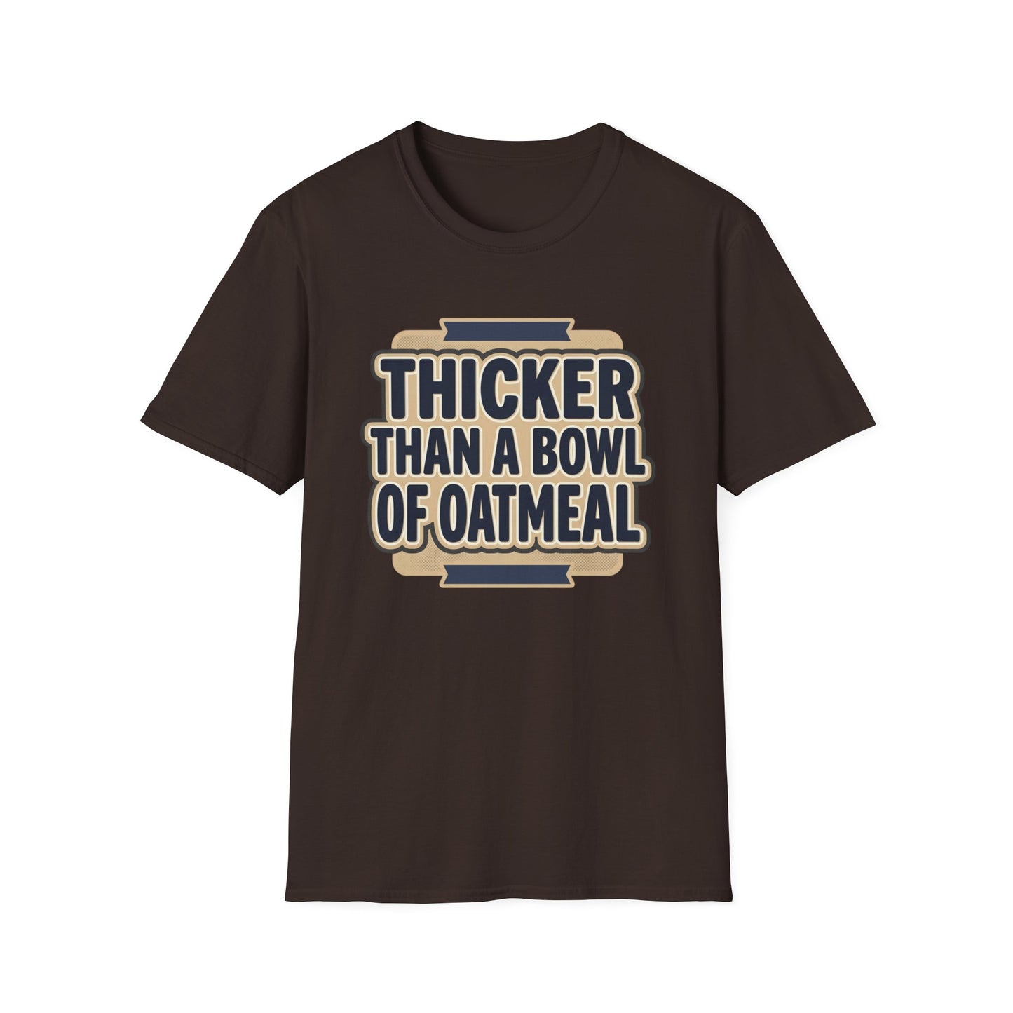Thicker Than a Bowl of Oatmeal T-Shirt — Funny Body Positive Graphic Tee