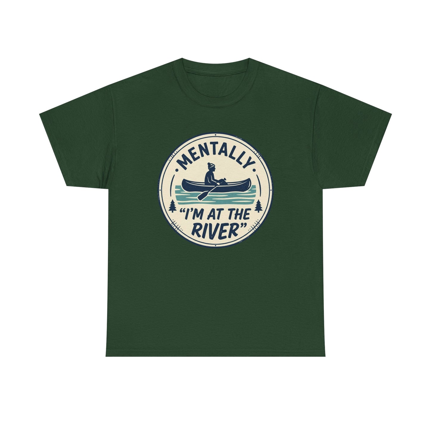 "Mentally I’m At The River" Canoe Graphic Tee