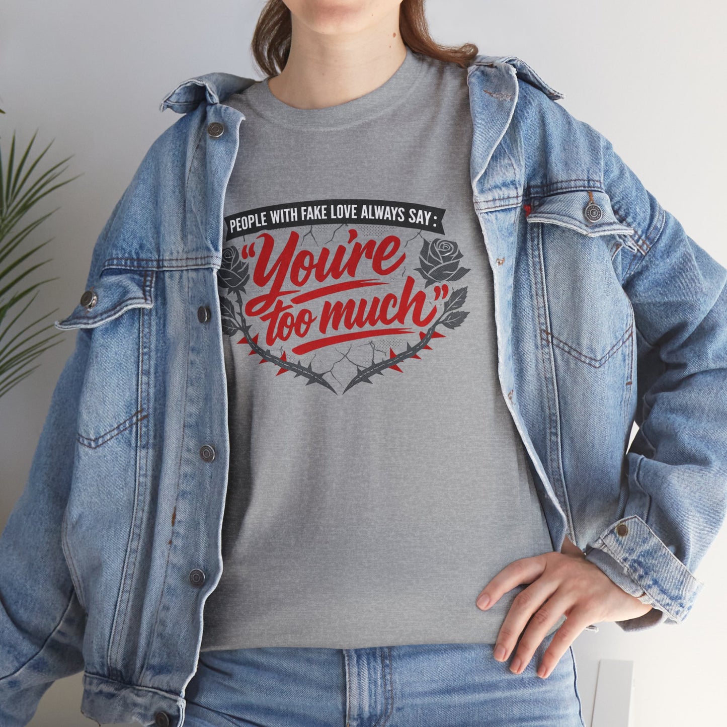 You’re Too Much" Graphic Tee — Vintage Rose Love Quote T-Shirt