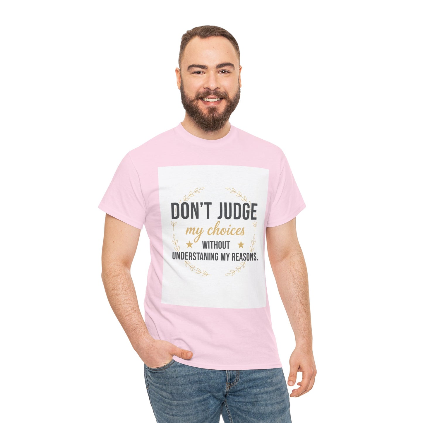 Don’t Judge My Choices T-Shirt – “Don’t Judge My Choices Without Understanding My Reasons” Graphic Tee