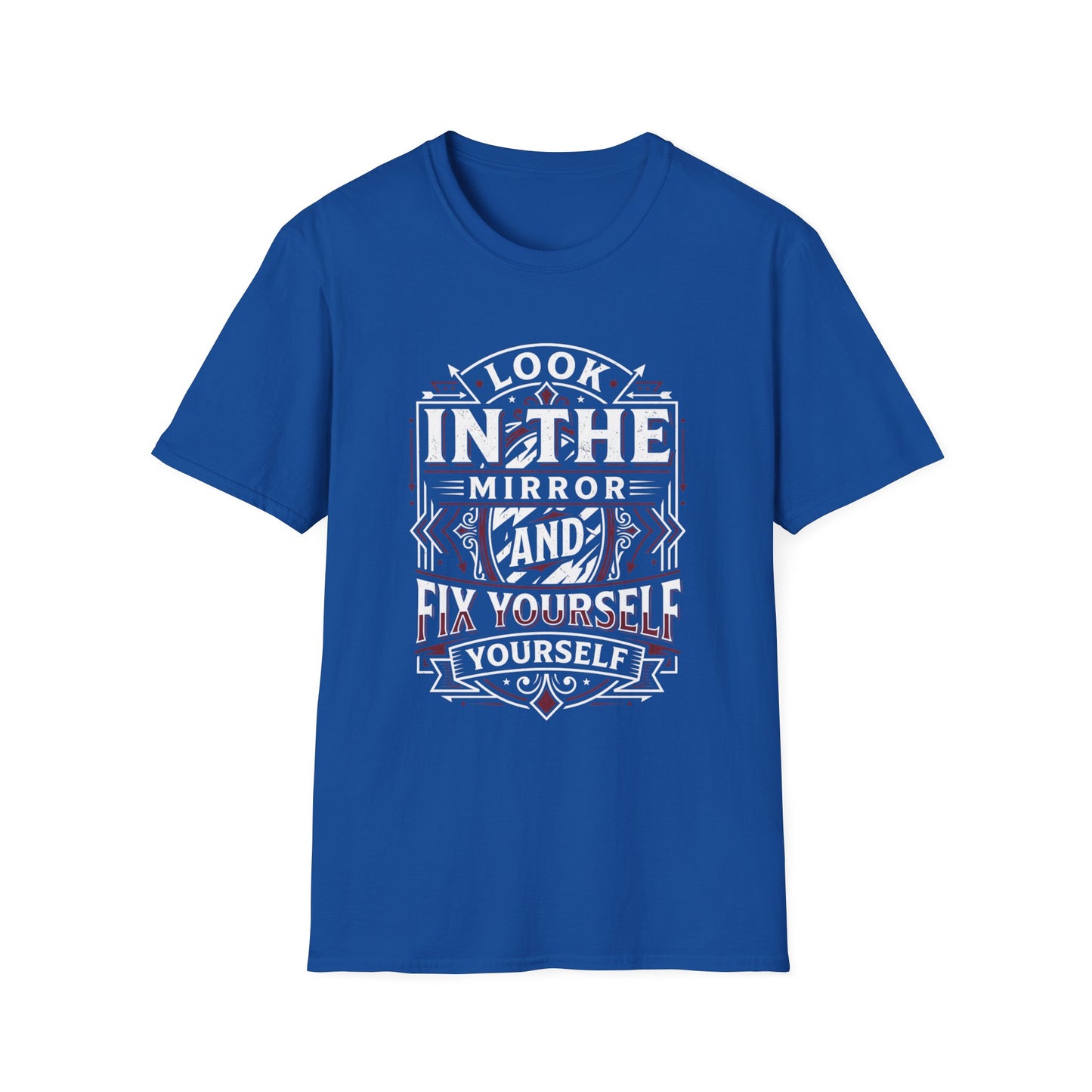 Look in the Mirror Fix Yourself T-Shirt