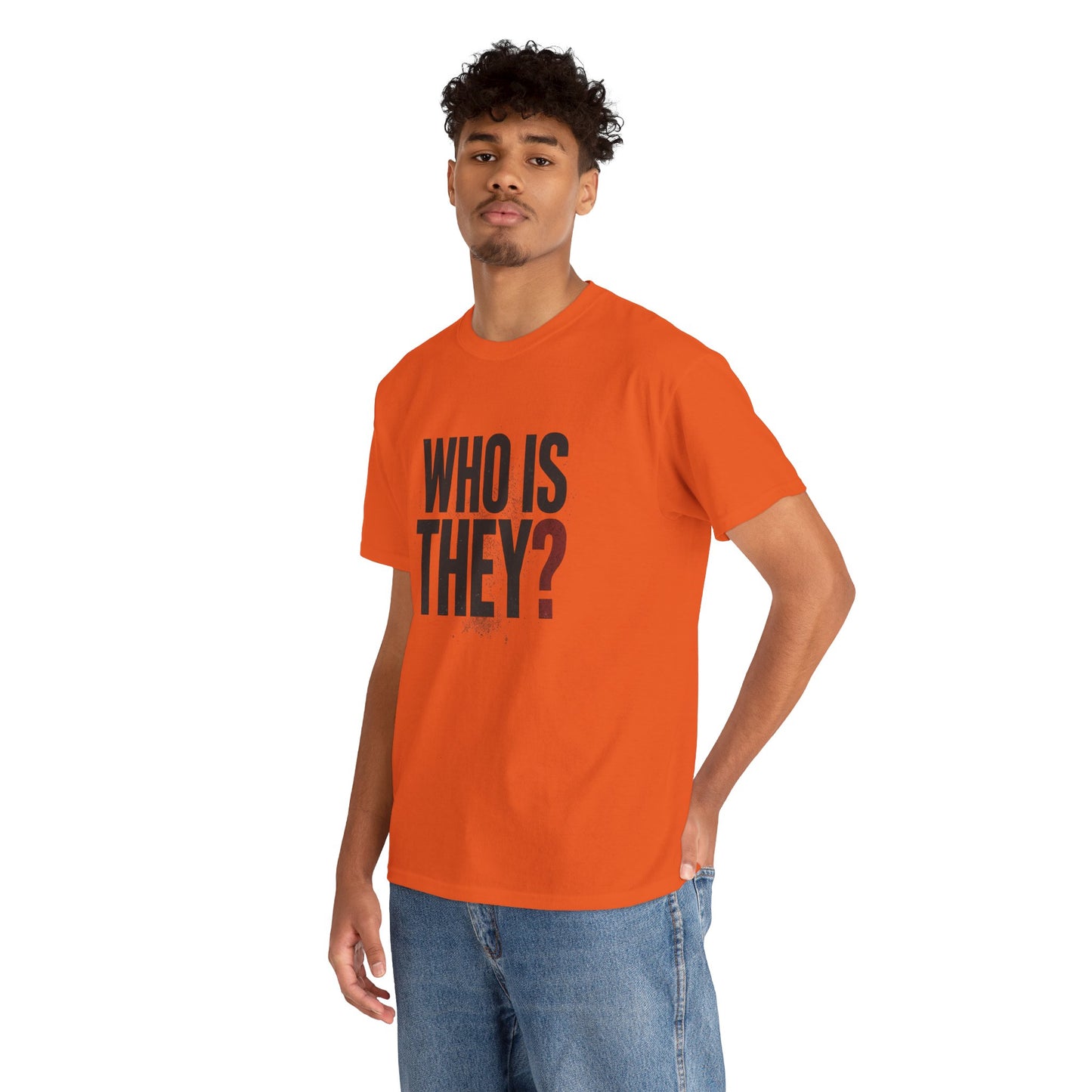 Who Is They? Graphic Tee — Bold Question Mark Statement T-Shirt